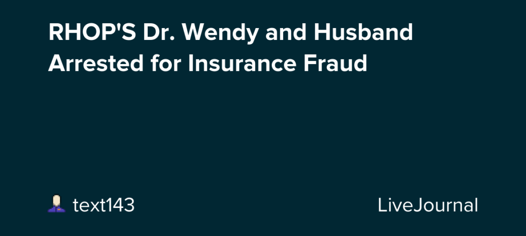 RHOP’S Dr. Wendy and Husband Arrested for Insurance Fraud : ohnotheydidnt — LiveJournal